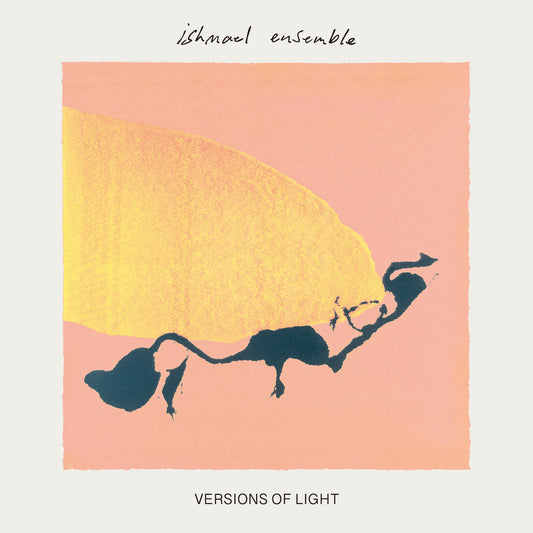 Ishmael Ensemble - Versions of Light